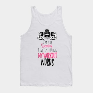 I'm Not Swearing I'm Using my Workout Words - Funny Motivational Saying Tank Top